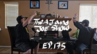 The AJ and Joe Show Ep. 175