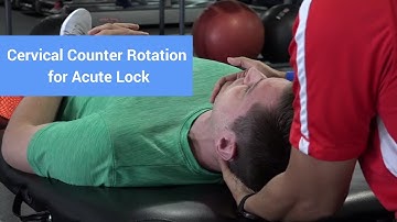 Cervical Counter Rotation for Acute Lock