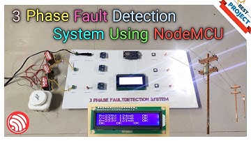 49. 3 Phase Fault Detection System Using NodeMCU | Current | Voltage | OVF | UVF | SC F | OC Fault