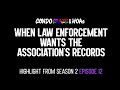 S2E12 Highlight - When law enforcement wants the association's records