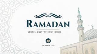 Ramadan (Arabic Version) And Then By Maher Zain Vocals Only Without Music Ramadan Mubarak From M.Esa