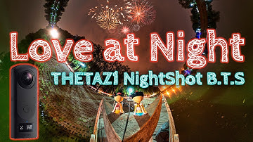 [Tricky B.T.S]Scew Up AGAIN! LOVE at Night with THETA Z1 and YOUR One Shot 360 Camera