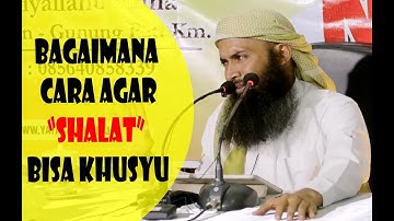 Bagaimana Cara Agar Shalat Bisa Khusyu