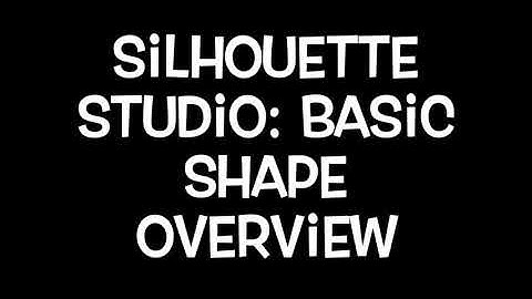 Silhouette Studio Basics: Basic Shape Overview