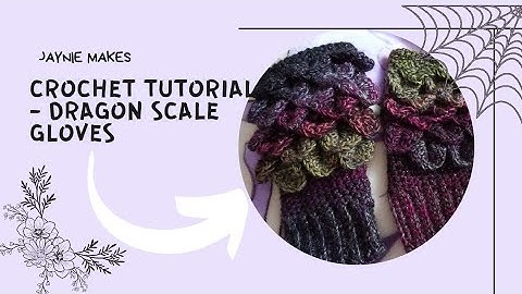 Crochet tutorial - Crocodile stitch/Dragon scale gloves