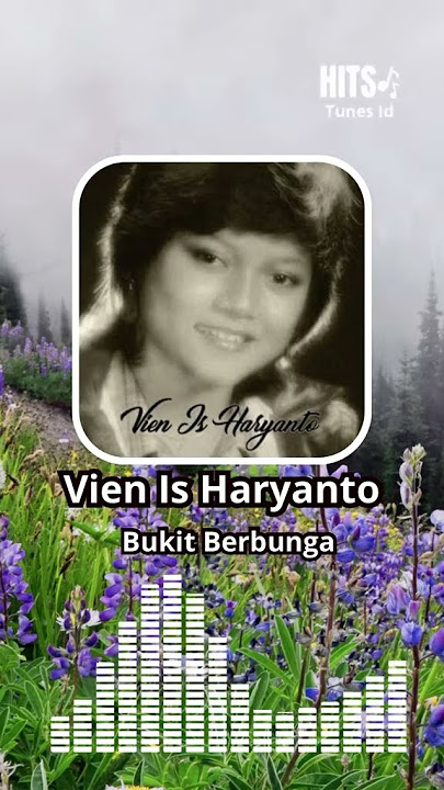 Bukit Berbunga - Vien Is Haryanto #BukitBerbunga #VienIsHaryanto #LaguKenangan #LaguRomantis #Musik