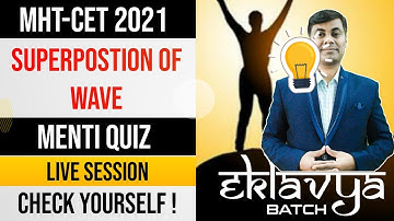 Eklavya Batch MHT-CET 2021 || Superposition of waves Menti Quiz
