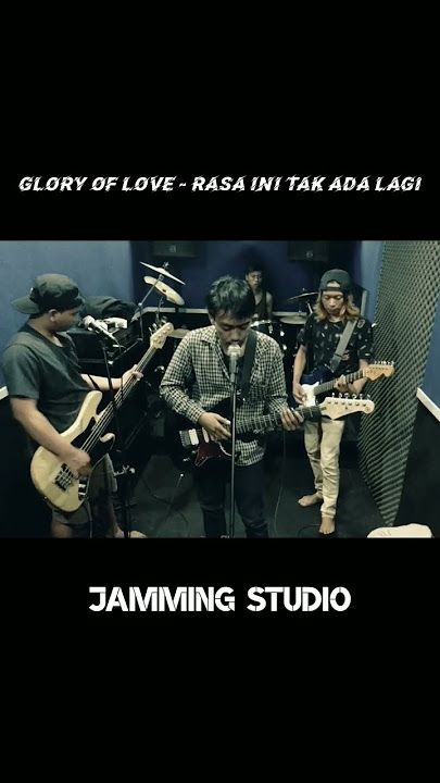 Glory Of Love - Rasa Ini Tak Ada Lagi (Cover Jamming Studio)