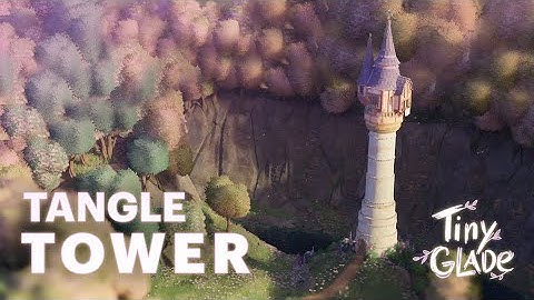 Rapunzel’s Tangle Tower in Tiny Glade