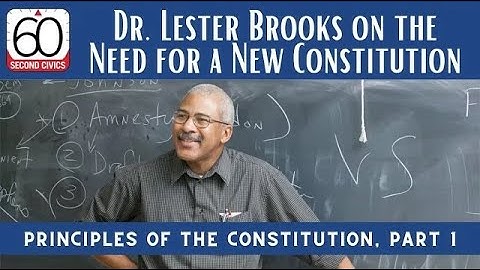 The Need for a New Constitution: Principles of the Constitution, Part 1