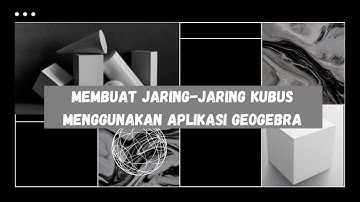 Membuat Jaring-Jaring Kubus Menggunakan Aplikasi Geogebra