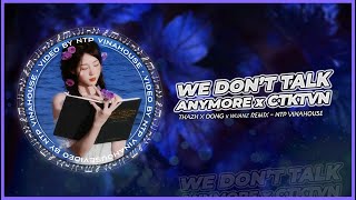 We Don't Talk Anymore x Chúng Ta Không Thuộc Về Nhau - Bản Hot TikTok (Thazh x Dong x Wuanz Remix)