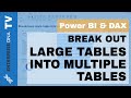 How To Break Out Large Tables Into Multiple Tables And Build A Model - Power BI Tips