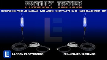 15W Explosion Proof LED Handlamp - 2,400 Lumens - 120-277V AC to 12V DC - Inline Transformer - 50ft