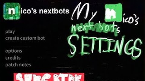 My nico nextbot settings