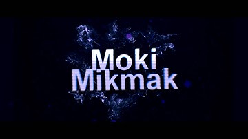 Intro For Moki Mikmak 1