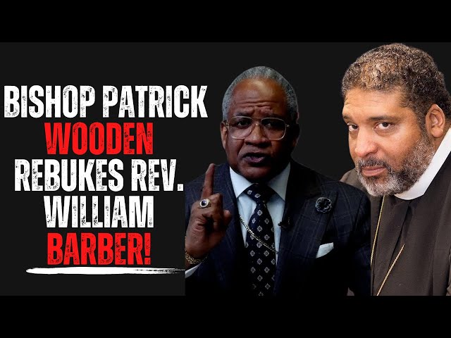 Bishop Patrick Wooden rebukes Rev. William Barber! class=