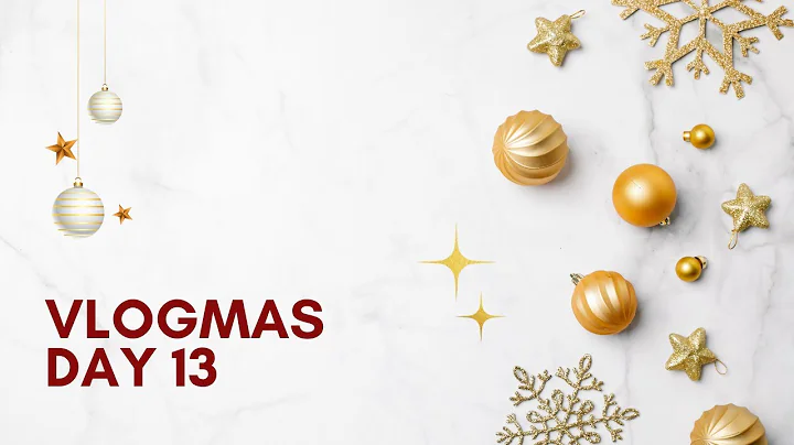 Vlogmas Day 13