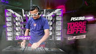 TORRE EIFFEL - Manu Bahtidão | PISEIRO | - DJ WilliaMix - PRA PAREDÃO - 2024