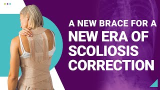 A New Brace For a New Era of Scoliosis Correction