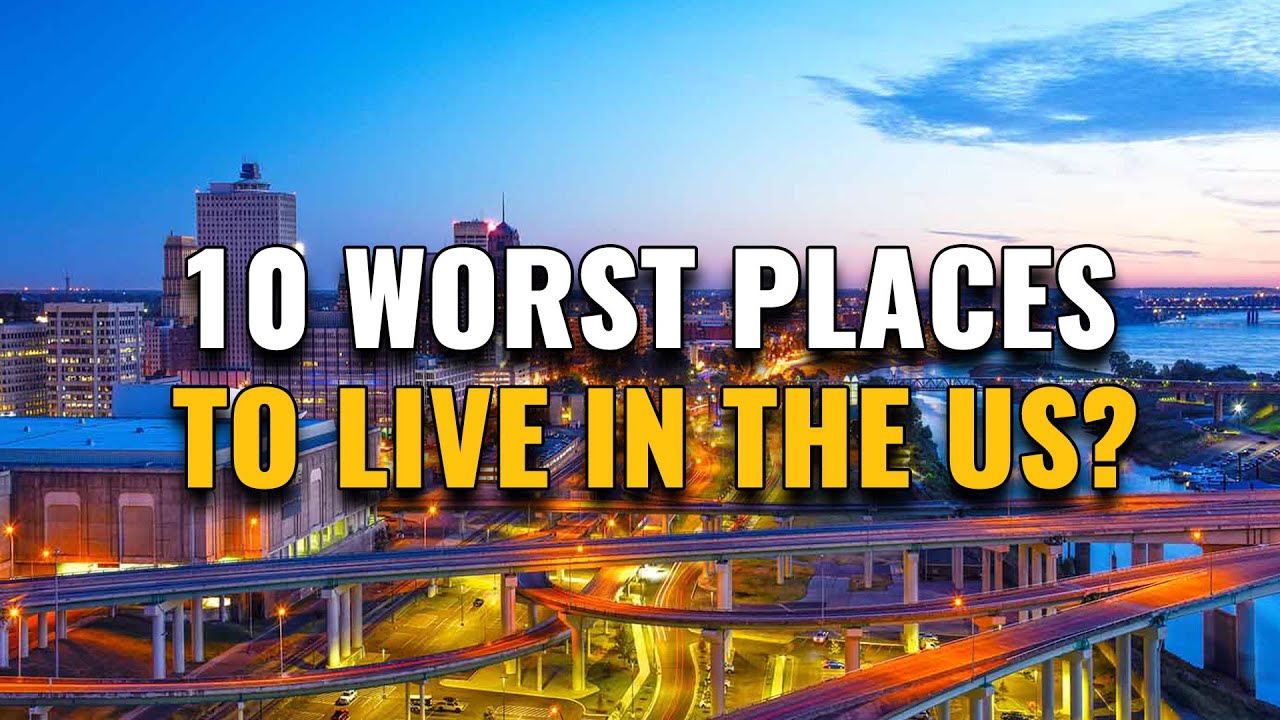 10 Worst Places To Live In The United States 2023