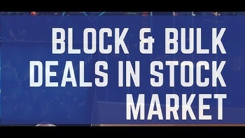What is Block Deal and Bulk Deal ?
