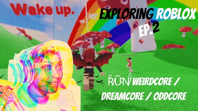 🎄❄]EXPLORE 👁 Dreamcore ✨ Weirdcore ❓ - Roblox