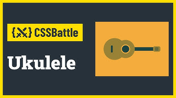 CSS Battle - Ukulele | Target #78 | CSS Challenge