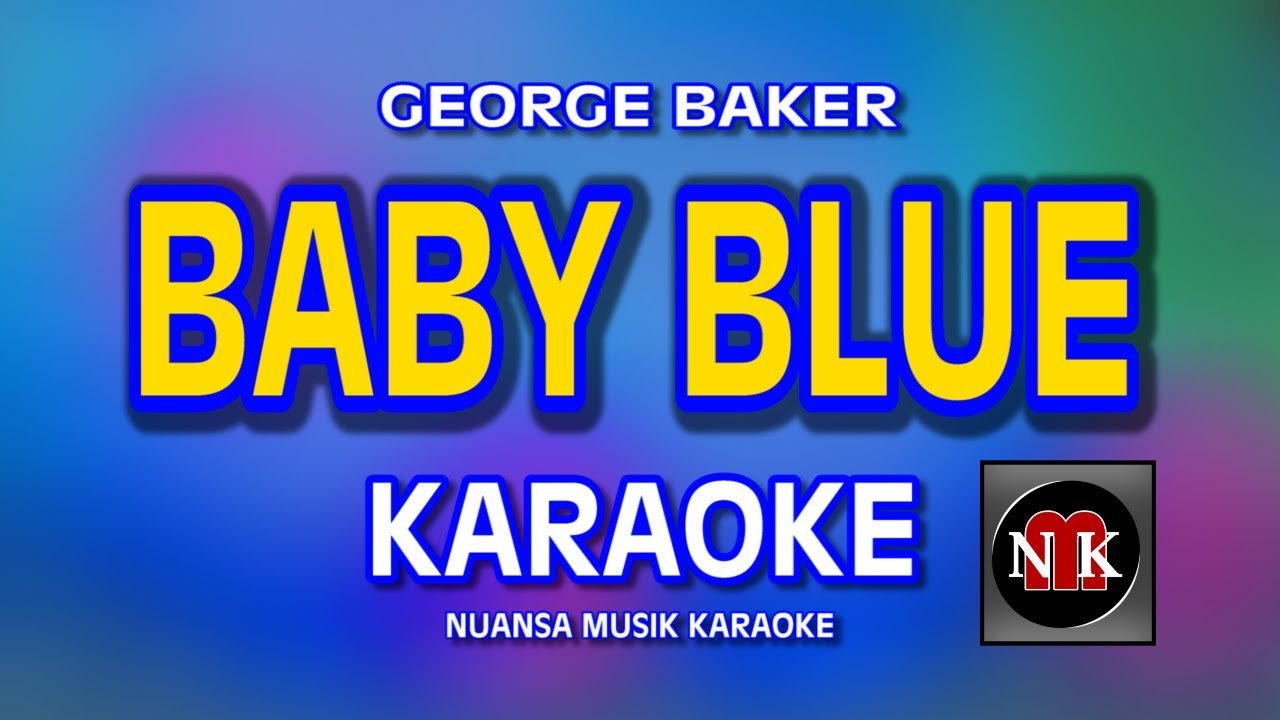 BABY BLUE [ KARAOKE ] - GEORGE BAKER