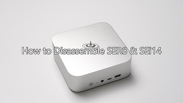 How to Disassemble SER8 & SEi14