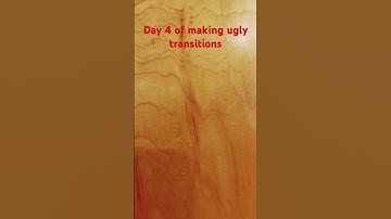 Day 4 of making ugly transitions