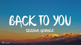 Selena Gomez - Back To You (Lyrics)