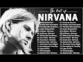 Nirvana Greatest Hits Album 💥 Best of Nirvana 💥 Nirvana Playlist 2023