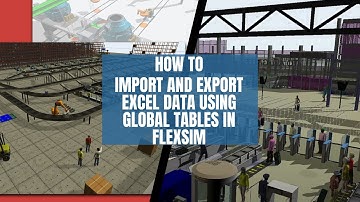 How to Import and Export Excel Data using Global Tables in FlexSim