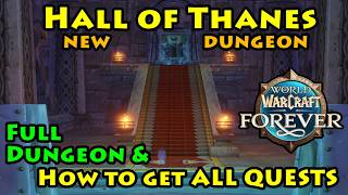Hall of Thanes NEW DUNGEON   How to get ALL Quests | WoW Forever