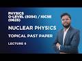 Topical Past Paper Nuclear Physics | O-Level & IGCSE Physics | Part 6 | Physics with sms