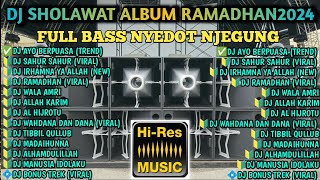 DJ SHOLAWAT TERBARU2024 ALBUM TRENDING RAMADHAN PENYEJUK HATI FULL BASS