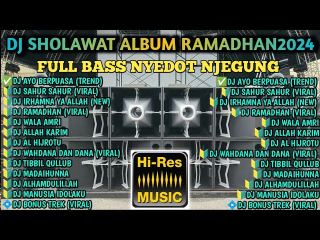DJ SHOLAWAT TERBARU2024 ALBUM TRENDING RAMADHAN PENYEJUK HATI FULL BASS class=