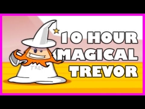 Magical Trevor | 10 Hours