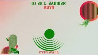 DJ SK & SAMUSIC - KUYA | #ostowanamusic