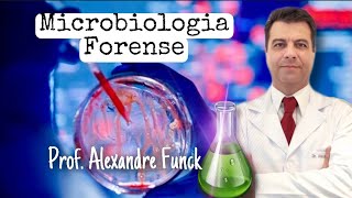 MICROBIOLOGIA FORENSE - PROF. ALEXANDRE FUNCK