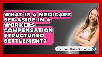 What Is A Medicare Set-Aside In A Workers Compensation Structured Settlement?