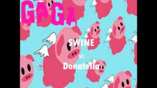 Swine Vs Donatella Lady Gaga Mashup Remix