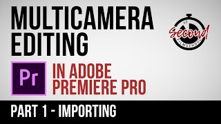 How to Multicam Edit in Premiere CC (Part 1 of 4 - Importing)