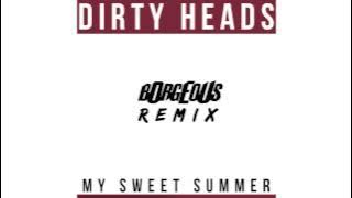 Dirty Heads - My Sweet Summer (Borgeous Remix) [FREE DOWNLOAD]