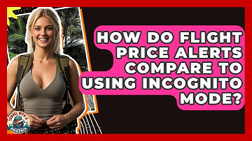 How Do Flight Price Alerts Compare To Using Incognito Mode? - Travel With A Backpack