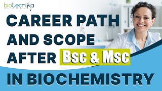 Career Path & Scope After Bsc & Msc in Biochemistry