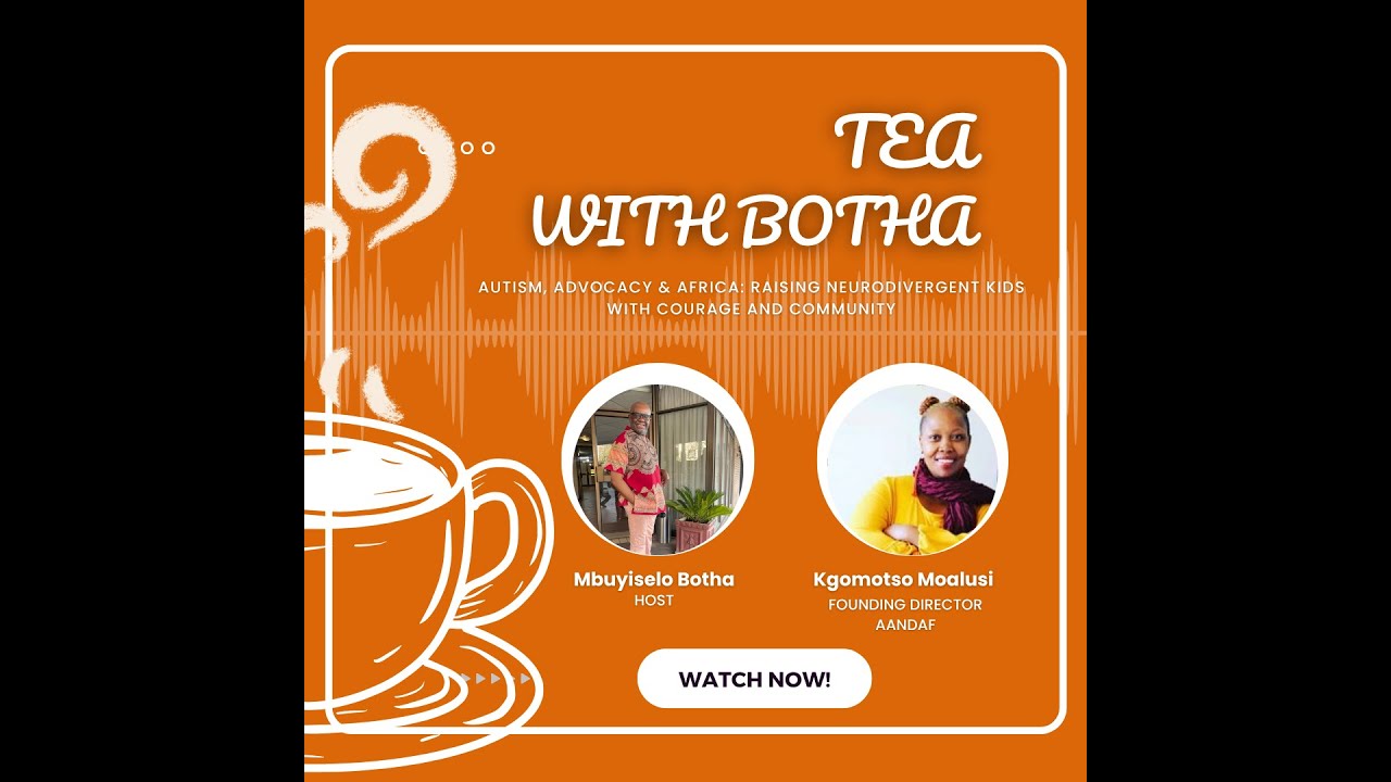 Tea with Botha: Autism, Advocacy & Africa: Raising Neurodivergent Kids with Courage and Community”
