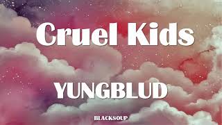 YUNGBLUD - Cruel Kids Lyrics