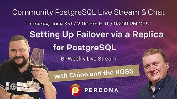 Setting Up Failover via a Replica for PostgreSQL - Percona Community Live Stream